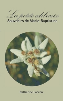 Paperback La petite edelweiss: Souvenirs de Marie-Baptistine [French] Book