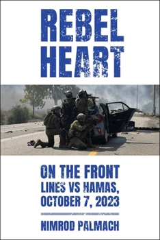 Hardcover Rebel Heart: On the Front Lines Vs Hamas, October 7, 2023 Book