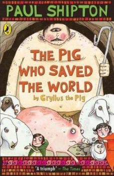 The Pig Who Saved the World - Book #2 of the Gryllus the Pig