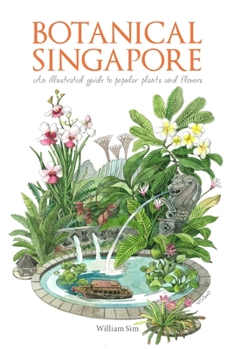 Hardcover Botanical Singapore: An Illustrated Guide to Popular Plants and Flowers Book