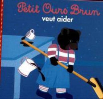 Petit Ours Brun: veut aider - Book  of the Petit Ours Brun