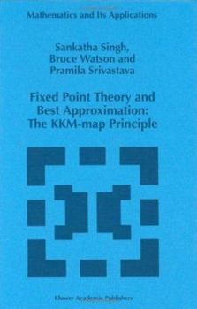 Hardcover Fixed Point Theory and Best Approximation: The Kkm-Map Principle Book