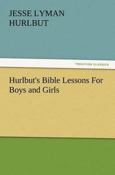 Paperback Hurlbut's Bible Lessons For Boys and Girls Book