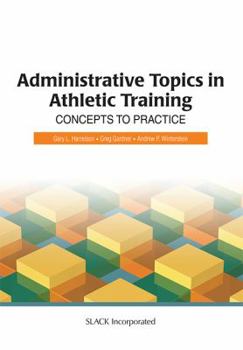 Hardcover Administrative Topics in Athletic Training: Concepts to Practice Book