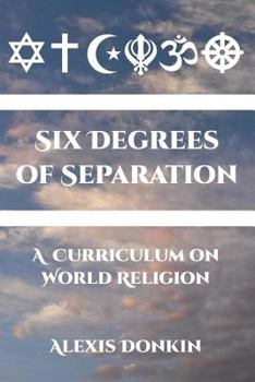 Paperback Six Degrees of Separation: A Curriculum on World Religion Book