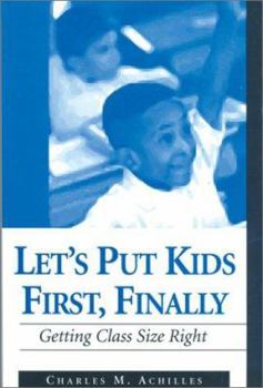 Paperback Let&#8242;s Put Kids First, Finally: Getting Class Size Right Book