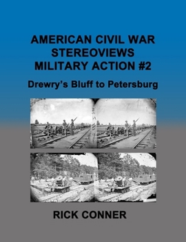 American Civil War Stereoviews MILITARY ACTION #2: Drewry's Bluff to Petersburg