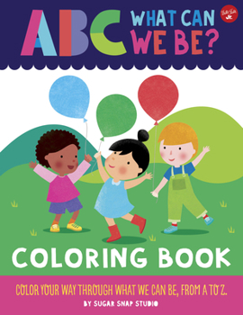 Paperback ABC for Me: ABC What Can We Be? Coloring Book: Color Your Way Through What We Can Be, from A to Z Book