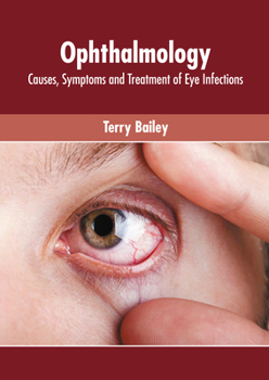 Hardcover Ophthalmology: Causes, Symptoms and Treatment of Eye Infections Book