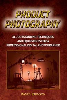 Paperback Product Photography: All outstanding Techniques and Equipments For a professional Digital photogragher Book