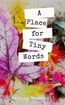 Paperback A Place for Tiny Words: A Debut Collection Book
