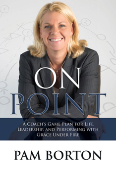 Hardcover On Point: A Coach's Game Plan for Life, Leadership, and Performing with Grace Under Fire Book