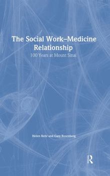 Hardcover The Social Work-Medicine Relationship: 100 Years at Mount Sinai Book