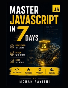 Paperback Master JavaScript in 7 Days: Understand the Engine. Design with Intent. Build for Scale. Book