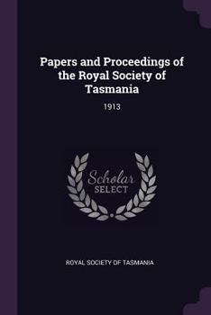 Paperback Papers and Proceedings of the Royal Society of Tasmania: 1913 Book