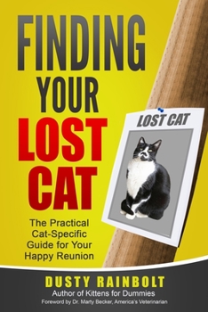 Paperback Finding Your Lost Cat: The Practical Cat-Specific Guide for your Happy Reunion (Cat Scene Investigator Feline Problem Solver Series) Book