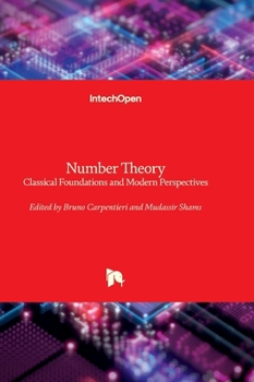 Hardcover Number Theory - Classical Foundations and Modern Perspectives: Classical Foundations and Modern Perspectives Book