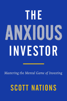 Hardcover The Anxious Investor: Mastering the Mental Game of Investing Book