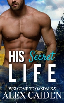 Paperback His Secret Life: Welcome To Oakdale 5 (MM Instalove) Book