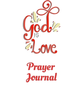 Paperback God Is Love Prayer Journal: Perfect Notebook To Use To Follow Your Christian Journey Book