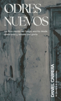 Hardcover Odres Nuevo: Un Libro Nacido del Fuego, Escrito Desde Quebranto y Sellado con Gloria [Spanish] Book