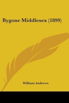 Paperback Bygone Middlesex (1899) Book