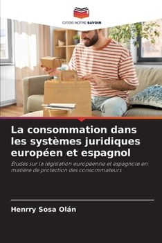 Paperback La consommation dans les systèmes juridiques européen et espagnol [French] Book