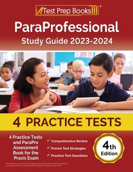 Paperback ParaProfessional Study Guide 2023-2024: 4 Practice Tests and ParaPro Assessment Book for the Praxis Exam [4th Edition] Book
