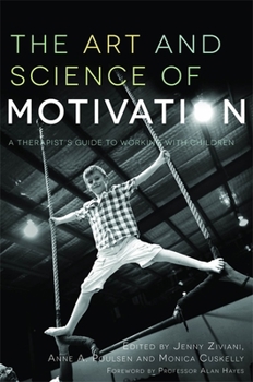 Paperback The Art and Science of Motivation: A Therapist's Guide to Working with Children Book