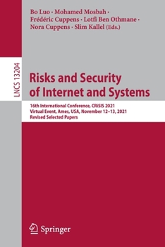 Paperback Risks and Security of Internet and Systems: 16th International Conference, Crisis 2021, Virtual Event, Ames, Usa, November 12-13, 2021, Revised Select Book