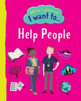 When I Grow Up I Want To Help People