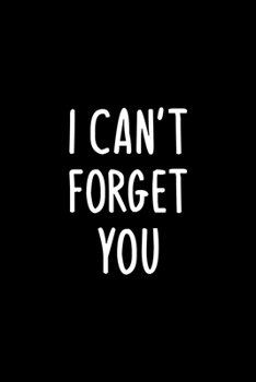 I can't forget You: The Personal Internet Address & Password Logbook|A Premium Journal And Logbook To Protect Usernames and Passwords: Modern Password Keeper, Vault, Notebook, Password Log Book