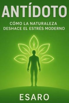 Paperback Antídoto: Cómo la naturaleza deshace el estrés moderno. [Spanish] Book