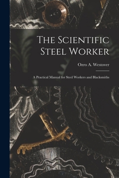 Paperback The Scientific Steel Worker: A Practical Manual for Steel Workers and Blacksmiths Book