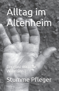 Paperback Alltag im Altenheim: Der ganz normale Wahnsinn [German] Book