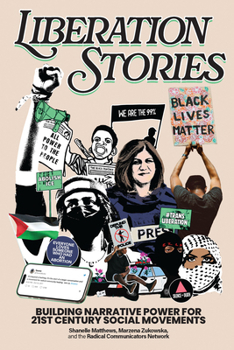 Hardcover Liberation Stories: Building Narrative Power for 21st-Century Social Movements Book