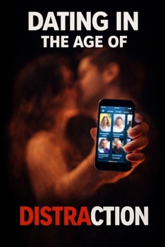 Paperback Dating in the Age of Distraction Book