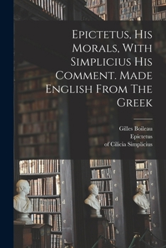 Paperback Epictetus, His Morals, With Simplicius His Comment. Made English From The Greek Book