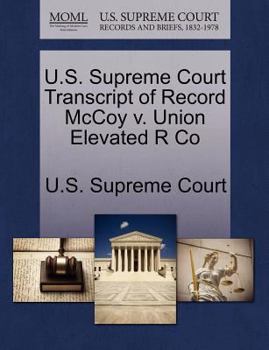 Paperback U.S. Supreme Court Transcript of Record McCoy V. Union Elevated R Co Book
