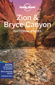 Lonely Planet Zion & Bryce Canyon: National Parks (Lonely Planet Travel Guides) - Book  of the Lonely Planet