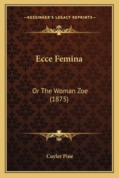 Paperback Ecce Femina: Or The Woman Zoe (1875) Book