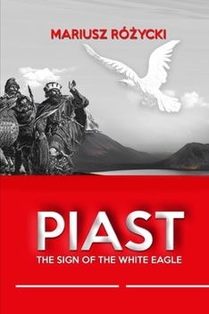 Paperback Piast: The Sign of The White Eagle Book