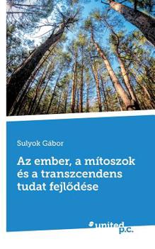 Paperback Az ember, a m?toszok ?s a transzcendens tudat fejl?d?se [Hungarian] Book
