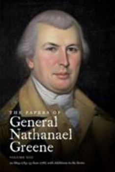 The Papers of General Nathanael Greene: Volume XIII: 22 May 1783-13 June 1786, with Additions to the Series (Papers of General Nathanael Greene)
