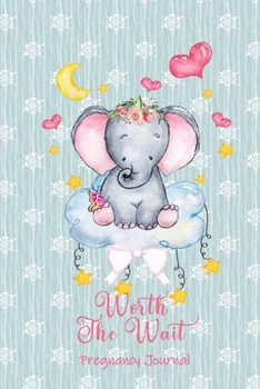 Worth the Wait: Pregnancy Journal. Baby Girl Elephant, Sweet Dreams Green Snowflakes