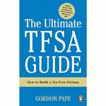Paperback The Ultimate Tfsa Guide: Strategies for Building a Tax-Free Fortune Book