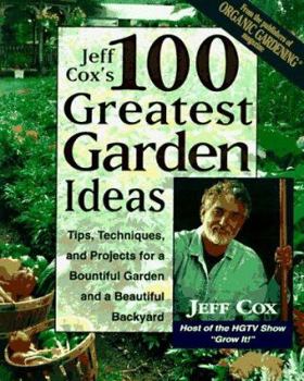 Hardcover The 100 Greatest Garden Ideas: Tips, Techniques, and Projects for a Bountiful Garden and Beautiful Backyard Book