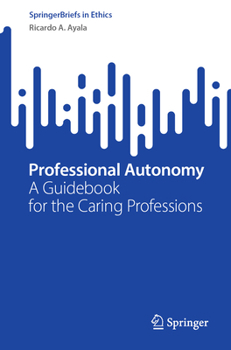 Paperback Professional Autonomy: A Guidebook for the Caring Professions Book