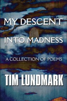 Paperback My Descent into Madness: A Collection of Poems Book