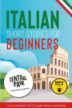 Paperback Italian Short Stories for Beginners: A Fun and Easy Way to Learn Italian. Language Lessons and Vocabulary (Free Mp3 Download) Book